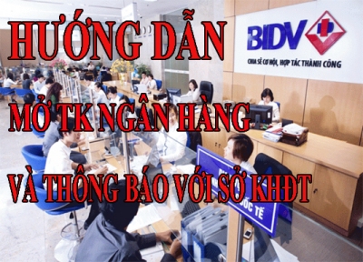 Hướng dẫn mở tài khoản ngân hàng và thông báo tài khoản ngân hàng với sở kế hoạch và đầu tư