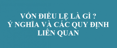 Vốn điều lệ là gì, và ý nghĩa của vốn điều lệ